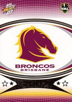 2007 Select NRL Invincible #004 Brisbane Broncos Logo Front